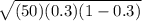 \sqrt{(50)(0.3)(1-0.3)}