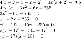 4[x-2+x+x+2]=3x(x+2)-765\\4\times 3x=3x^{2}+6x-765\\3x^{2}-6x-765=0\\x^{2}-2x-255=0\\x^{2}-17x+15x-255=0\\x(x-17)+15(x-17)=0\\(x-17)(x+15)=0