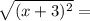 \sqrt{(x+3)^{2} } =
