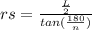 rs = \frac{\frac{L}{2} }{tan(\frac{180}{n}) }