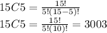 15C5= \frac{15!}{5!(15-5)!}\\15C5= \frac{15!}{5!(10)!}=3003