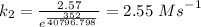 k_2=\frac{2.57}{e^{\frac{352}{40796.798}}}=2.55\ {Ms}^{-1}