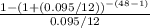 \frac{1-(1+(0.095/12))^{-(48-1)} }{0.095/12}