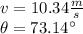 v=10.34\frac{m}{s}\\\theta=73.14^\circ