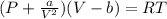 (P+\frac{a}{V^{2}})(V-b)=RT