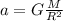 a = G\frac{M}{R^2}