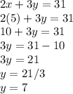 2x+3y=31\\2(5)+3y=31\\10+3y=31\\3y=31-10\\3y=21\\y=21/3\\y=7