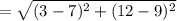 \[= \sqrt{(3-7)^{2}+(12-9)^{2}}\]
