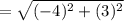 \[= \sqrt{(-4)^{2}+(3)^{2}}\]