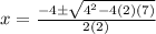 x=\frac{-4\pm\sqrt{4^{2}-4(2)(7)}} {2(2)}