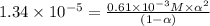 1.34\times 10^{-5}=\frac{0.61\times 10^{-3}M\times \alpha ^2}{(1-\alpha )}
