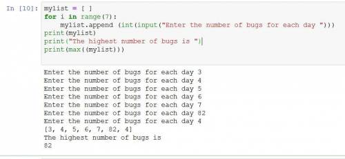 A bug collector collects bugs every day for seven days. Write a program in Python that finds the hig