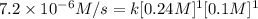 7.2\times 10^{-6} M/s=k[0.24 M]^1[0.1 M]^1