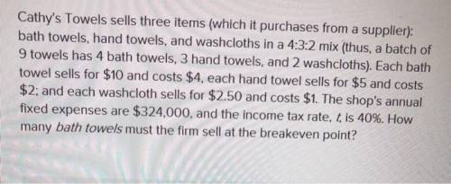 Cathy's Towels sells three items (which it purchases from a supplier): bath towels Each bath towel s