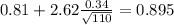 0.81+2.62\frac{0.34}{\sqrt{110}}=0.895