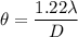 \theta=\dfrac{1.22\lambda}{D}