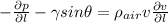 -\frac{\partial p}{\partial l}-\gamma sin\theta = \rho_{air}v\frac{\partial v}{\partial l}