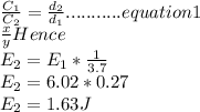 \frac{C_{1}}{C_{2}}=\frac{d_{2}}{d_{1}}...........equation 1\\\frac{x}{y} Hence \\E_{2}=E_{1}*\frac{1}{3.7}\\E_{2}=6.02*0.27\\ E_{2}=1.63J