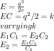E=\frac{q^{2}}{2c}\\EC=q^{2}/2=k\\varrying k\\E_{1}C_{1}=E_{2}C_{2}\\E_{2}=\frac{E_{1}C_{1}}{C_{2}}\\