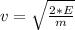 v=\sqrt{\frac{2*E}{m} }