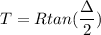T = R tan(\dfrac{\Delta}{2})