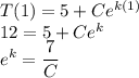 T(1) = 5 + Ce^{k(1)}\\12 = 5 + Ce^{k}\\e^k = \dfrac{7}{C}