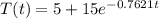 T(t) = 5 + 15e^{-0.7621t}