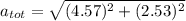 a_{tot}=\sqrt{(4.57)^2+(2.53)^2}