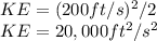 KE=(200ft/s)^{2}/2\\KE=20,000ft^{2}/s^{2}