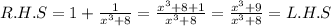 R.H.S=1+\frac{1}{x^3+8} =\frac{x^3+8+1}{x^3+8} =\frac{x^3+9}{x^3+8} =L.H.S