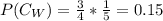P(C_W) = \frac{3}{4}*\frac{1}{5}=0.15