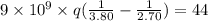 9\times 10^9\times q(\frac{1}{3.80}-\frac{1}{2.70})=44