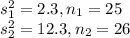 s_1^2 = 2.3, n_1 = 25\\s_2^2 = 12.3, n_2 = 26