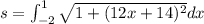 s=\int_{-2}^{1}\sqrt{1+(12x+14)^2}dx