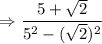 $\Rightarrow \frac{5+\sqrt2}{5^{2}-(\sqrt{2})^{2}}