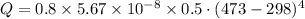 Q=0.8\times 5.67\times 10^{-8}\times 0.5\cdot (473-298)^4