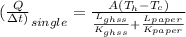 (\frac{Q}{\Delta t)}_{single} = \frac{A(T_{h} - T_{c})}{\frac{L_{ghss}}{K_{ghss}} + \frac{L_{paper}}{K_{paper}}}