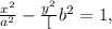 \frac{x^2}{a^2} -\frac{y^2}[b^2} = 1,