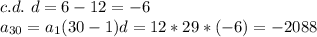 c.d. ~d=6-12=-6\\a_{30}=a_{1}(30-1)d=12*29*(-6)=-2088