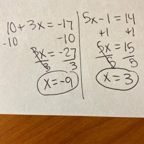 what is the answer to 10 + 3x = -17 And whats the answer to 5x - 1 =14