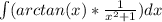 \int (arctan(x)*\frac{1}{x^2+1})dx