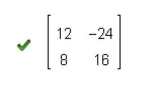 Matrix A=[6,-12,4,8] what is matrix x if 1/2x =A