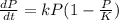 \frac{dP}{dt} =kP(1-\frac{P}{K})
