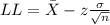 LL = \bar X -z\frac{\sigma}{\sqrt{n}}
