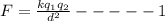 F=\frac{kq_1q_2}{d^2}-----1