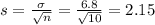 s = \frac{\sigma}{\sqrt{n}} = \frac{6.8}{\sqrt{10}} = 2.15