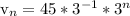 \textrm{v}_n = 45*3^{-1}*3^n