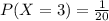 P(X=3)=\frac{1}{20}