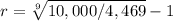 r = \sqrt[9]{10,000/4,469} -1
