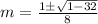 m=\frac{1\pm\sqrt{1-32}}{8}